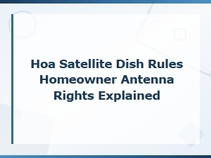 Hoa Rules on Satellite Dishes and Antenna Rights Explained