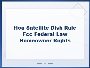Appealing Hoa Satellite Dish Restrictions Under Fcc Law