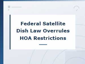 Federal Law Overrides Hoa Satellite Dish Restrictions